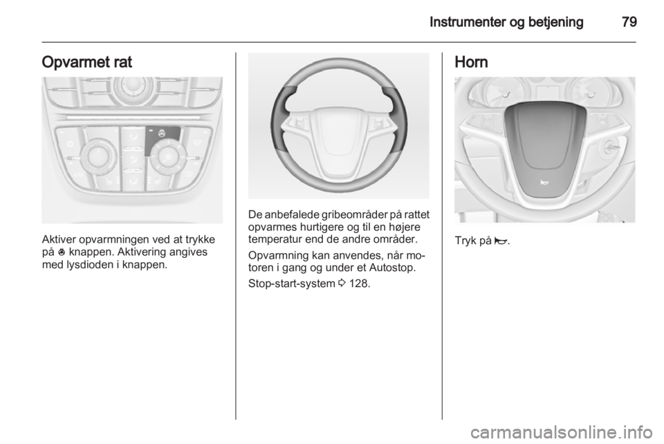 OPEL MERIVA 2013.5 Instruktionsbog (in Danish) OPEL MERIVA 2013.5 Instruktionsbog (in Danish)