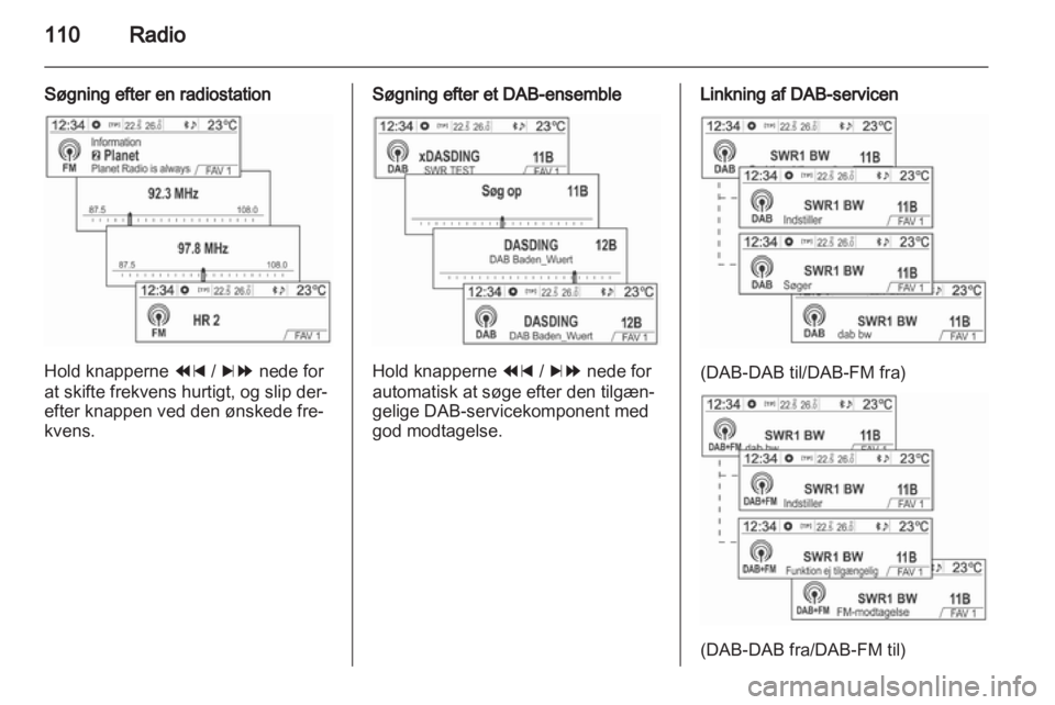 OPEL MOKKA 2013 Instruktionsbog til Infotainment (in Danish) OPEL MOKKA 2013 Instruktionsbog til Infotainment (in Danish)