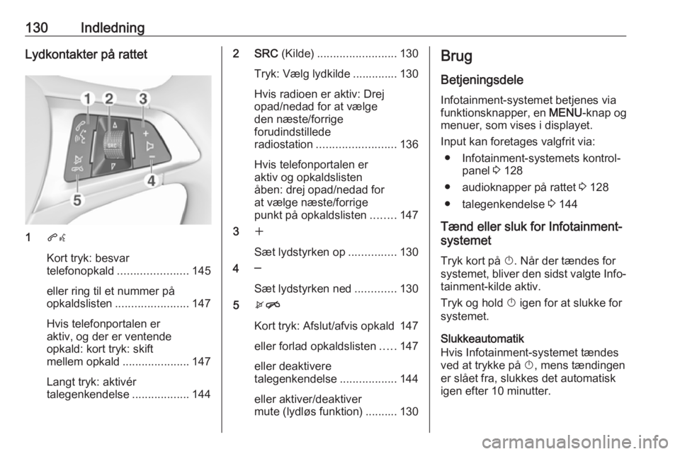 OPEL MOKKA X 2017 Instruktionsbog til Infotainment (in Danish) 130IndledningLydkontakter på rattet
1qw
Kort tryk: besvar
telefonopkald ...................... 145
eller ring til et nummer på
opkaldslisten ....................... 147
Hvis telefonportalen er
aktiv OPEL MOKKA X 2017 Instruktionsbog til Infotainment (in Danish) 130IndledningLydkontakter på rattet
1qw
Kort tryk: besvar
telefonopkald ...................... 145
eller ring til et nummer på
opkaldslisten ....................... 147
Hvis telefonportalen er
aktiv