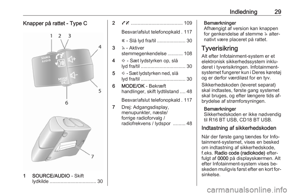 OPEL VIVARO B 2016.5  Instruktionsbog til Infotainment (in Danish) Indledning29Knapper på rattet - Type C
1 SOURCE/AUDIO - Skift
lydkilde .................................. 30
278 ...................................... 109
Besvar/afslut telefonopkald . 117
@  - Slå