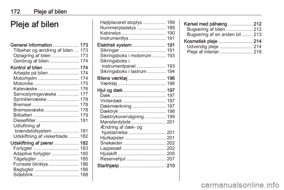 OPEL MOVANO_B 2018 Instruktionsbog (in Danish) 172Pleje af bilenPleje af bilenGenerel information...................173
Tilbehør og ændring af bilen ...173
Oplagring af bilen ....................173
Genbrug af bilen ......................174
Kon OPEL MOVANO_B 2018 Instruktionsbog (in Danish) 172Pleje af bilenPleje af bilenGenerel information...................173
Tilbehør og ændring af bilen ...173
Oplagring af bilen ....................173
Genbrug af bilen ......................174
Kon