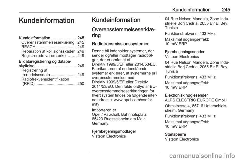 OPEL MOVANO_B 2018  Instruktionsbog (in Danish) Kundeinformation245KundeinformationKundeinformation......................245
Overensstemmelseserklæring . 245
REACH .................................... 249
Reparation af kollisionsskader 249
Registr