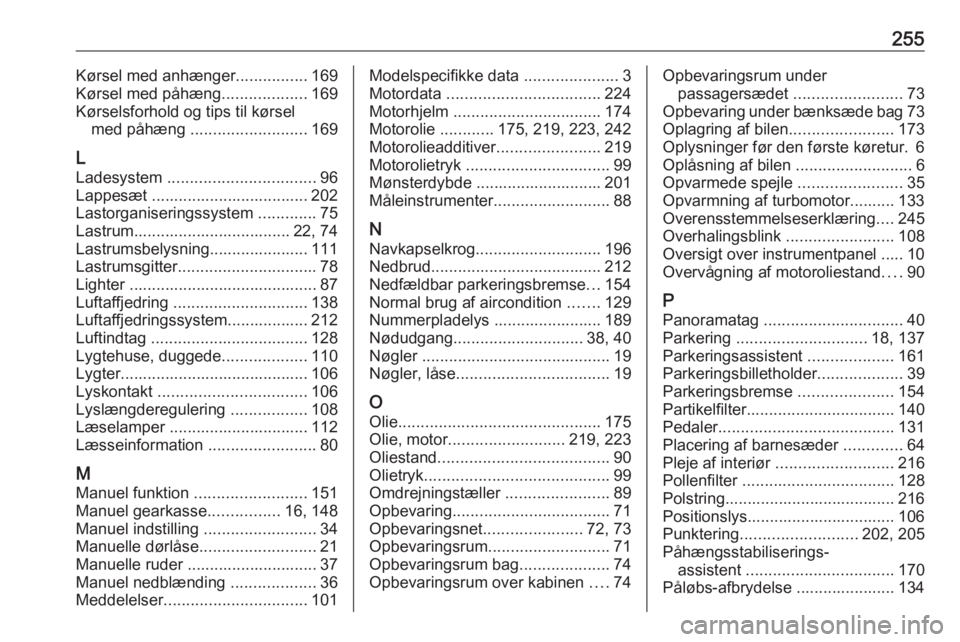 OPEL MOVANO_B 2018  Instruktionsbog (in Danish) 255Kørsel med anhænger................169
Kørsel med påhæng ...................169
Kørselsforhold og tips til kørsel med påhæng  .......................... 169
L Ladesystem  .................