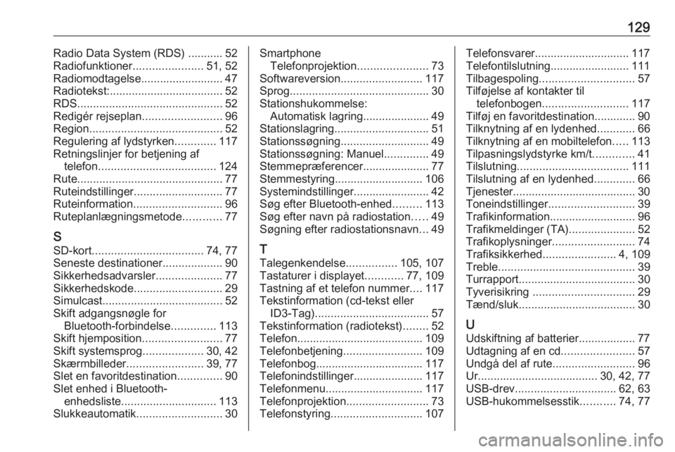 OPEL MOVANO_B 2018.5  Instruktionsbog til Infotainment (in Danish) 129Radio Data System (RDS) ........... 52
Radiofunktioner ......................51, 52
Radiomodtagelse.......................... 47
Radiotekst:.................................... 52
RDS .............