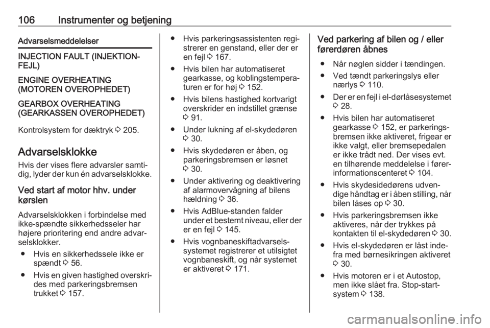 OPEL MOVANO_B 2019  Instruktionsbog (in Danish) 106Instrumenter og betjeningAdvarselsmeddelelserINJECTION FAULT (INJEKTION-
FEJL)ENGINE OVERHEATING
(MOTOREN OVEROPHEDET)GEARBOX OVERHEATING
(GEARKASSEN OVEROPHEDET)
Kontrolsystem for dæktryk  3 205.