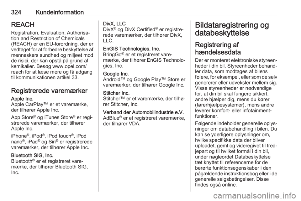 OPEL MOVANO_B 2020 Instruktionsbog (in Danish) 324KundeinformationREACH
Registration, Evaluation, Authorisa‐
tion and Restriction of Chemicals
(REACH) er en EU-forordning, der er
vedtaget for at forbedre beskyttelse af menneskers sundhed og mil OPEL MOVANO_B 2020 Instruktionsbog (in Danish) 324KundeinformationREACH
Registration, Evaluation, Authorisa‐
tion and Restriction of Chemicals
(REACH) er en EU-forordning, der er
vedtaget for at forbedre beskyttelse af menneskers sundhed og mil