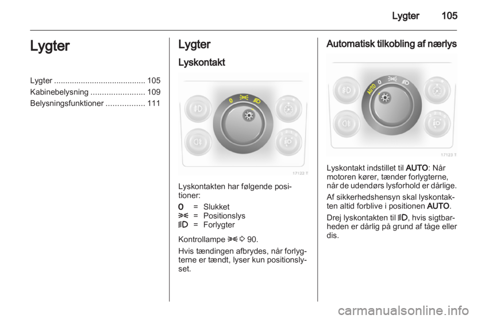 OPEL ZAFIRA 2010.5 Instruktionsbog (in Danish) OPEL ZAFIRA 2010.5 Instruktionsbog (in Danish)
