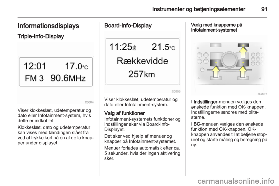 OPEL ZAFIRA 2010.5 Instruktionsbog (in Danish) OPEL ZAFIRA 2010.5 Instruktionsbog (in Danish)