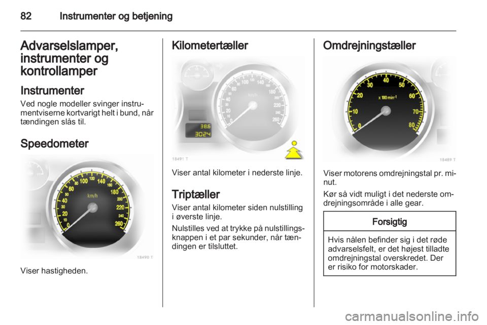 OPEL ZAFIRA 2011  Instruktionsbog (in Danish)  OPEL ZAFIRA 2011  Instruktionsbog (in Danish)