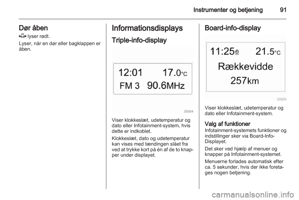 OPEL ZAFIRA 2012 Instruktionsbog (in Danish) OPEL ZAFIRA 2012 Instruktionsbog (in Danish)
