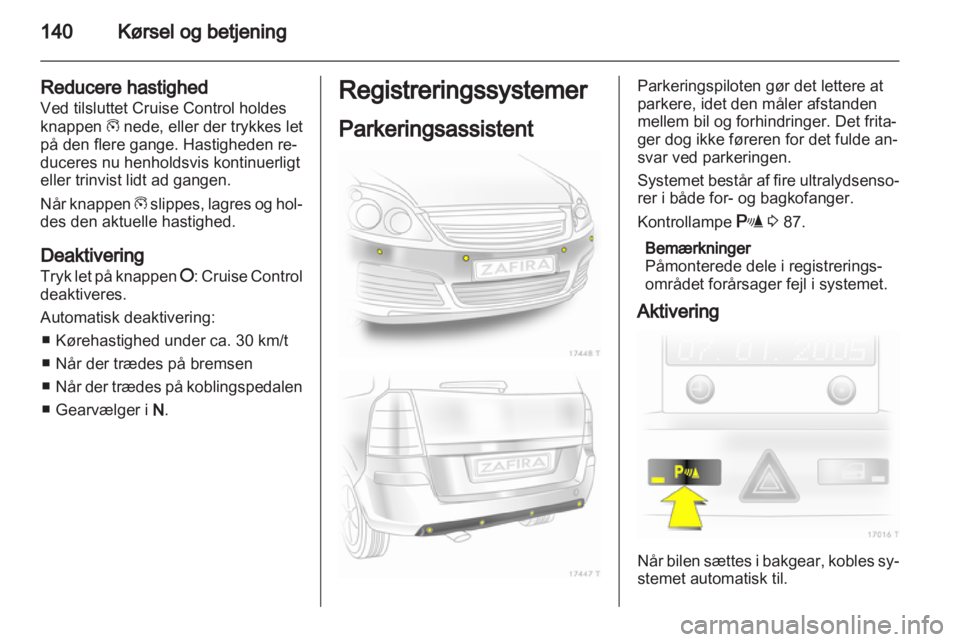 OPEL ZAFIRA 2013 Instruktionsbog (in Danish) OPEL ZAFIRA 2013 Instruktionsbog (in Danish)