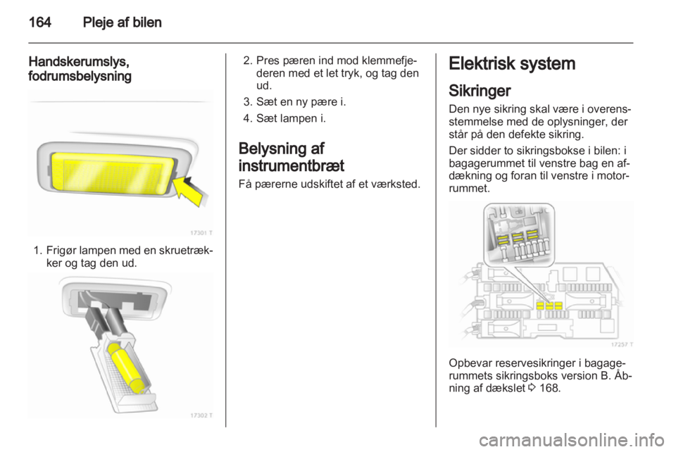 OPEL ZAFIRA 2013 Instruktionsbog (in Danish) OPEL ZAFIRA 2013 Instruktionsbog (in Danish)