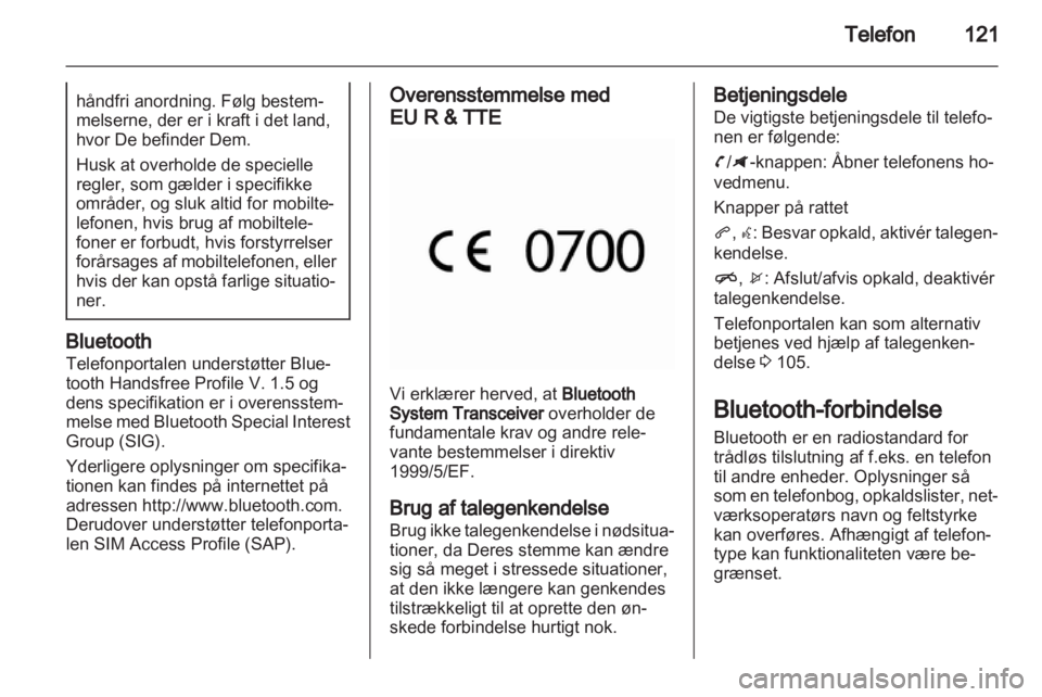 OPEL ZAFIRA C 2013 Instruktionsbog til Infotainment (in Danish) OPEL ZAFIRA C 2013 Instruktionsbog til Infotainment (in Danish)
