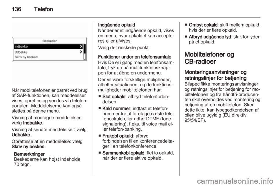OPEL ZAFIRA C 2013 Instruktionsbog til Infotainment (in Danish) OPEL ZAFIRA C 2013 Instruktionsbog til Infotainment (in Danish)