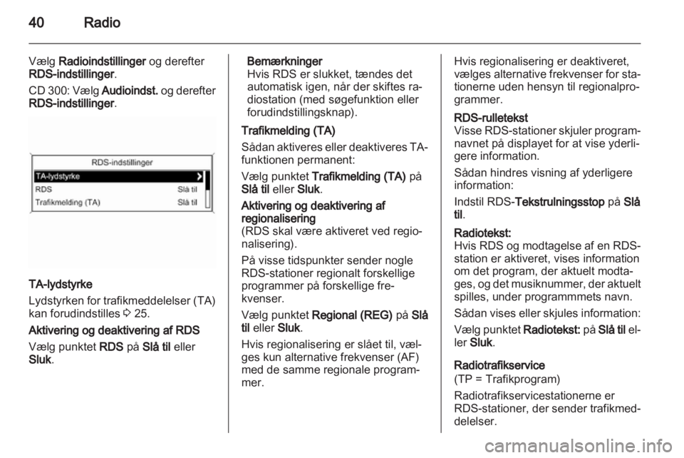 OPEL ZAFIRA C 2013 Instruktionsbog til Infotainment (in Danish) OPEL ZAFIRA C 2013 Instruktionsbog til Infotainment (in Danish)