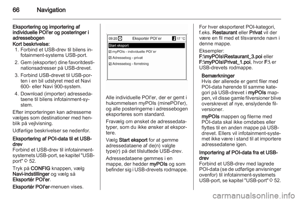OPEL ZAFIRA B 2013 Instruktionsbog til Infotainment (in Danish) OPEL ZAFIRA B 2013 Instruktionsbog til Infotainment (in Danish)