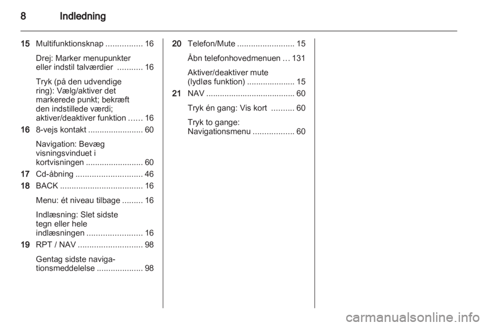 OPEL ZAFIRA B 2013 Instruktionsbog til Infotainment (in Danish) OPEL ZAFIRA B 2013 Instruktionsbog til Infotainment (in Danish)
