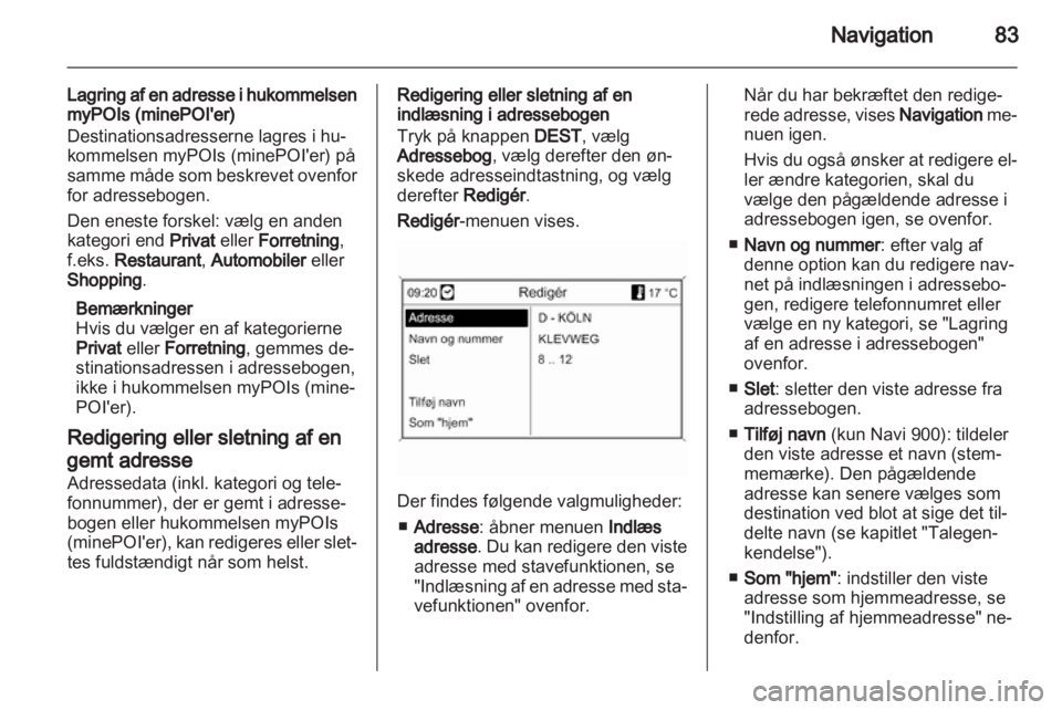 OPEL ZAFIRA C 2013 Instruktionsbog til Infotainment (in Danish) OPEL ZAFIRA C 2013 Instruktionsbog til Infotainment (in Danish)