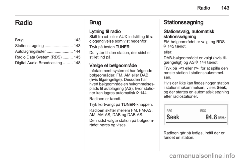 OPEL ZAFIRA B 2014  Instruktionsbog til Infotainment (in Danish)  OPEL ZAFIRA B 2014  Instruktionsbog til Infotainment (in Danish)