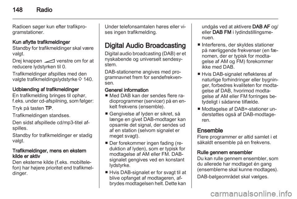 OPEL ZAFIRA B 2014  Instruktionsbog til Infotainment (in Danish)  OPEL ZAFIRA B 2014  Instruktionsbog til Infotainment (in Danish)