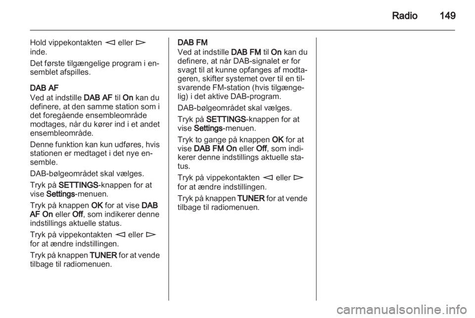 OPEL ZAFIRA B 2014  Instruktionsbog til Infotainment (in Danish)  OPEL ZAFIRA B 2014  Instruktionsbog til Infotainment (in Danish)