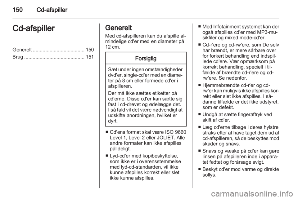 OPEL ZAFIRA B 2014  Instruktionsbog til Infotainment (in Danish)  OPEL ZAFIRA B 2014  Instruktionsbog til Infotainment (in Danish)