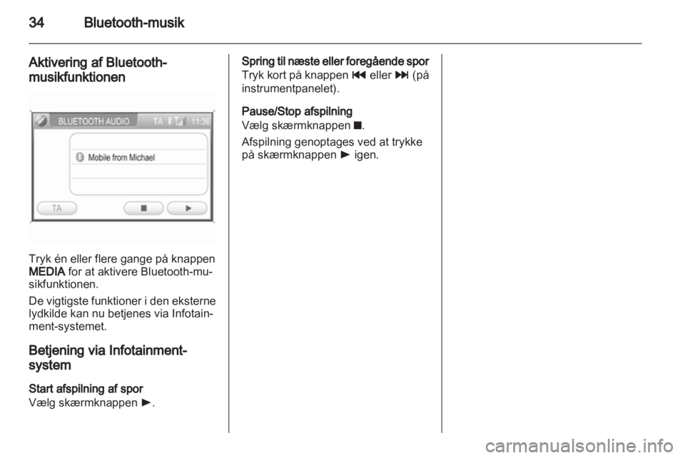 OPEL ZAFIRA B 2014 Instruktionsbog til Infotainment (in Danish) OPEL ZAFIRA B 2014 Instruktionsbog til Infotainment (in Danish)