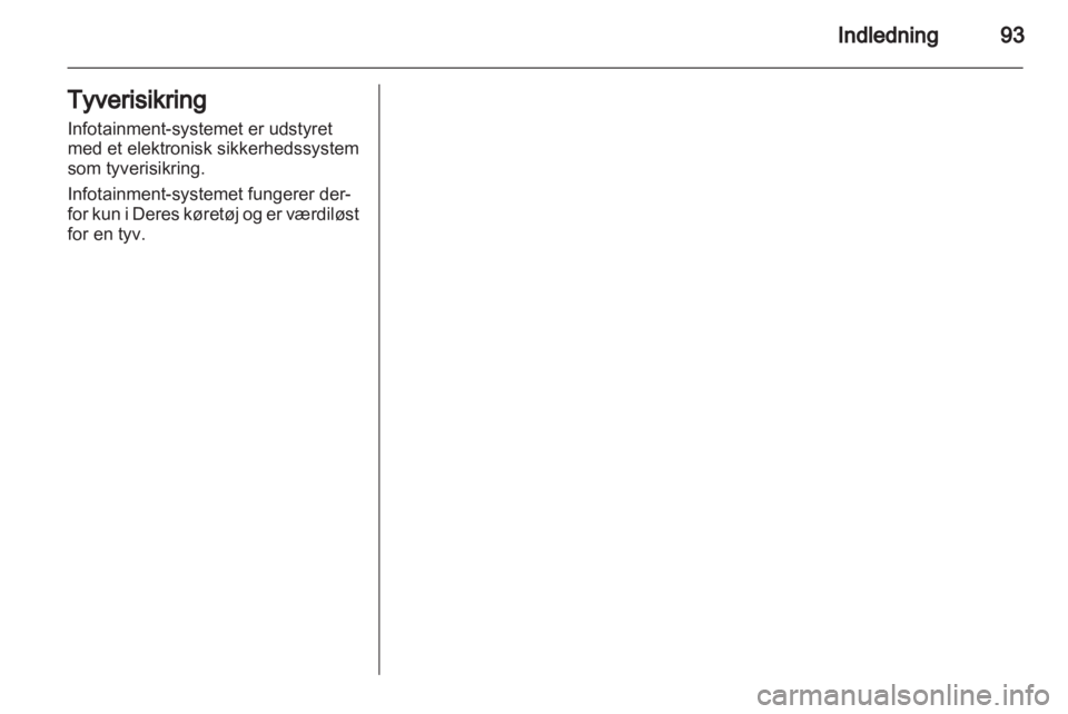 OPEL ZAFIRA B 2014 Instruktionsbog til Infotainment (in Danish) OPEL ZAFIRA B 2014 Instruktionsbog til Infotainment (in Danish)