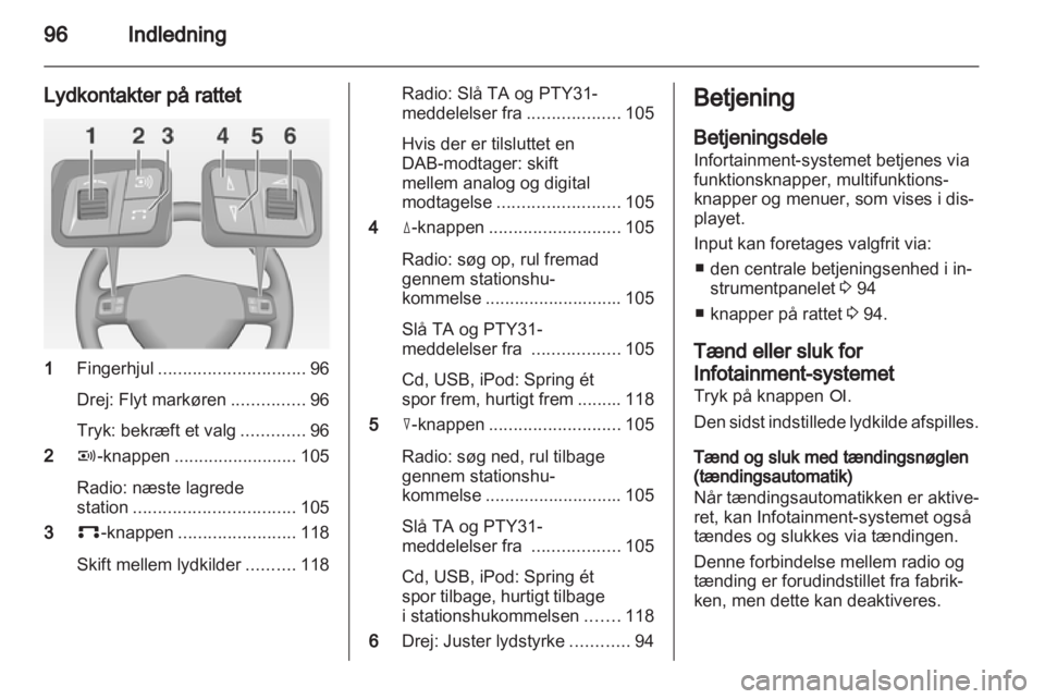 OPEL ZAFIRA B 2014 Instruktionsbog til Infotainment (in Danish) OPEL ZAFIRA B 2014 Instruktionsbog til Infotainment (in Danish)
