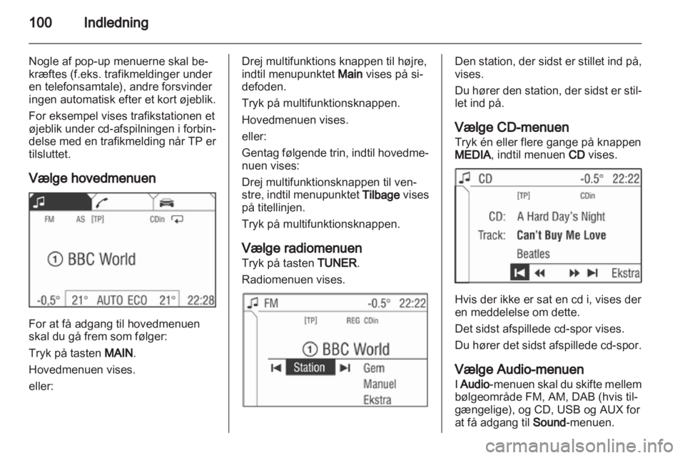 OPEL ZAFIRA B 2014 Instruktionsbog til Infotainment (in Danish) OPEL ZAFIRA B 2014 Instruktionsbog til Infotainment (in Danish)