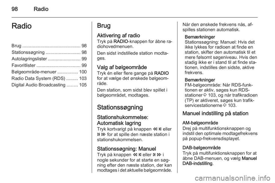 OPEL ZAFIRA C 2015 Instruktionsbog til Infotainment (in Danish) 98RadioRadioBrug............................................. 98
Stationssøgning ........................... 98
Autolagringslister .........................99
Favoritlister .......................... OPEL ZAFIRA C 2015 Instruktionsbog til Infotainment (in Danish) 98RadioRadioBrug............................................. 98
Stationssøgning ........................... 98
Autolagringslister .........................99
Favoritlister ..........................