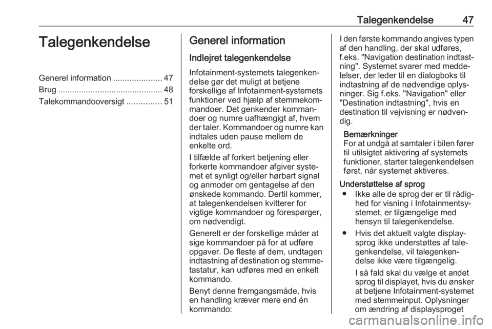 OPEL ZAFIRA C 2017.5 Instruktionsbog til Infotainment (in Danish) Talegenkendelse47TalegenkendelseGenerel information.....................47
Brug ............................................. 48
Talekommandooversigt ...............51Generel information
Indlejret tal OPEL ZAFIRA C 2017.5 Instruktionsbog til Infotainment (in Danish) Talegenkendelse47TalegenkendelseGenerel information.....................47
Brug ............................................. 48
Talekommandooversigt ...............51Generel information
Indlejret tal
