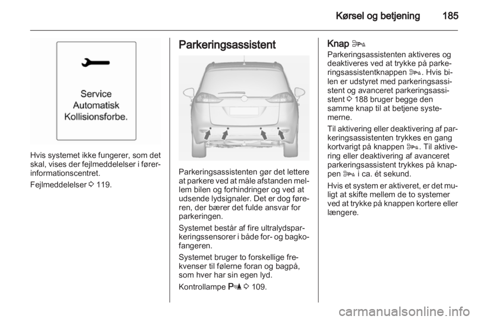 OPEL ZAFIRA TOURER 2013 Instruktionsbog (in Danish) OPEL ZAFIRA TOURER 2013 Instruktionsbog (in Danish)