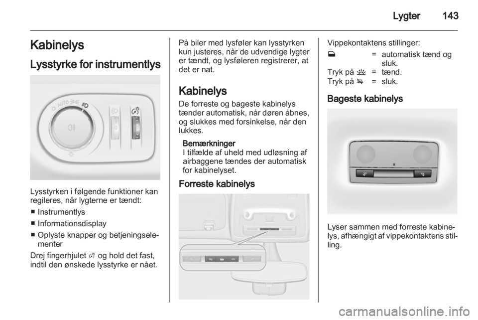 OPEL ZAFIRA TOURER 2013.5  Instruktionsbog (in Danish)  OPEL ZAFIRA TOURER 2013.5  Instruktionsbog (in Danish)