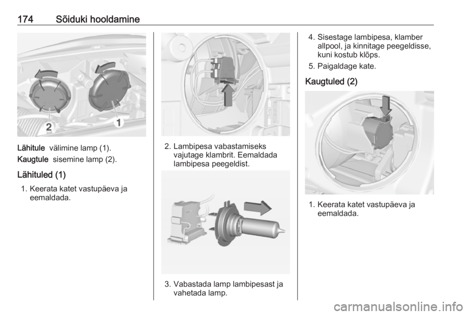 OPEL ADAM 2018.5  Omaniku käsiraamat (in Estonian) 174Sõiduki hooldamine
Lähitule  välimine lamp (1).
Kaugtule   sisemine lamp (2).
Lähituled (1) 1. Keerata katet vastupäeva ja eemaldada.2. Lambipesa vabastamiseksvajutage klambrit. Eemaldada
lamb OPEL ADAM 2018.5  Omaniku käsiraamat (in Estonian) 174Sõiduki hooldamine
Lähitule  välimine lamp (1).
Kaugtule   sisemine lamp (2).
Lähituled (1) 1. Keerata katet vastupäeva ja eemaldada.2. Lambipesa vabastamiseksvajutage klambrit. Eemaldada
lamb