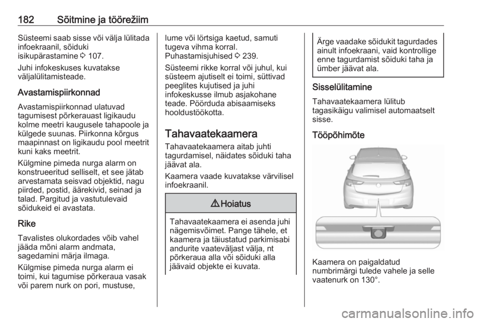 OPEL ASTRA K 2016 Omaniku käsiraamat (in Estonian) 182Sõitmine ja töörežiimSüsteemi saab sisse või välja lülitada
infoekraanil, sõiduki
isikupärastamine 3 107.
Juhi infokeskuses kuvatakse
väljalülitamisteade.
Avastamispiirkonnad
Avastamis OPEL ASTRA K 2016 Omaniku käsiraamat (in Estonian) 182Sõitmine ja töörežiimSüsteemi saab sisse või välja lülitada
infoekraanil, sõiduki
isikupärastamine 3 107.
Juhi infokeskuses kuvatakse
väljalülitamisteade.
Avastamispiirkonnad
Avastamis