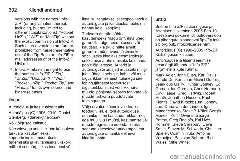 OPEL ASTRA K 2017.5  Omaniku käsiraamat (in Estonian) 302Kliendi andmedversions with the names “Info-
ZIP” (or any variation thereof,
including, but not limited to,
different capitalizations), “Pocket
UnZip,” “WiZ” or “MacZip” without the