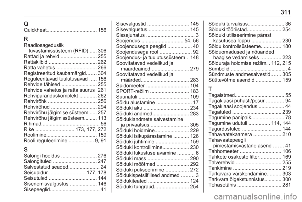 OPEL ASTRA K 2017.5  Omaniku käsiraamat (in Estonian) 311QQuickheat ................................... 156
R
Raadiosageduslik tuvastamissüsteem (RFID)...... 306
Rattad ja rehvid  ......................... 255
Rattakilbid  ..............................