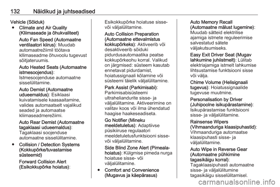 OPEL ASTRA K 2019  Omaniku käsiraamat (in Estonian) 132Näidikud ja juhtseadisedVehicle (Sõiduk)● Climate and Air Quality
(Kliimaseade ja õhukvaliteet)
Auto Fan Speed (Automaatne ventilaatori kiirus) : Muudab
automaatrežiimil töötava
kllimaseadm