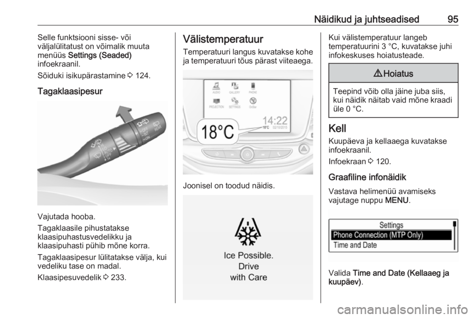 OPEL ASTRA K 2019.5  Omaniku käsiraamat (in Estonian) Näidikud ja juhtseadised95Selle funktsiooni sisse- või
väljalülitatust on võimalik muuta
menüüs  Settings (Seaded)
infoekraanil.
Sõiduki isikupärastamine  3 124.
Tagaklaasipesur
Vajutada hoob