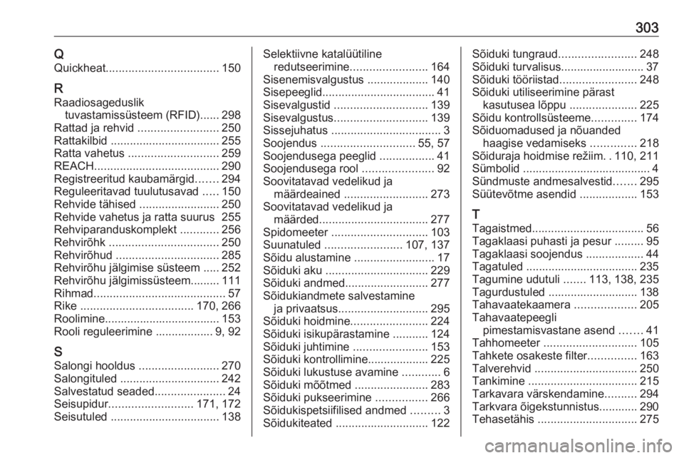 OPEL ASTRA K 2020  Omaniku käsiraamat (in Estonian) 303QQuickheat ................................... 150
R
Raadiosageduslik tuvastamissüsteem (RFID)...... 298
Rattad ja rehvid  ......................... 250
Rattakilbid  ..............................