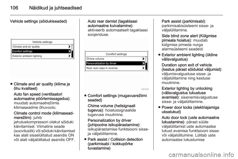 OPEL CASCADA 2014  Omaniku käsiraamat (in Estonian) 106Näidikud ja juhtseadised
Vehicle settings (sõidukiseaded)
■Climate and air quality (kliima ja
õhu kvaliteet)
Auto fan speed (ventilaatori
automaatne pöörlemissagedus) :
muudab automaatrežii
