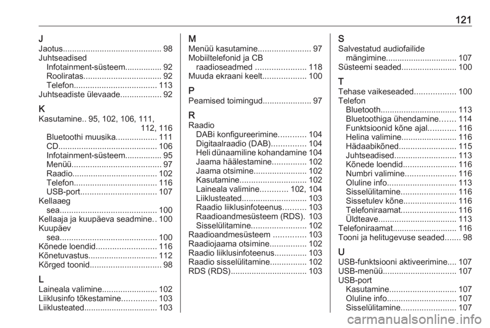 OPEL COMBO E 2019.1  Infotainment-süsteemi juhend (in Estonian) 121JJaotus ........................................... 98
Juhtseadised Infotainment-süsteem................ 92
Rooliratas .................................. 92
Telefon ...............................