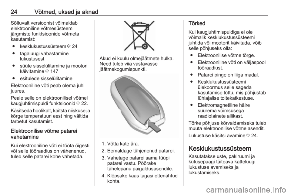 OPEL COMBO E 2019.75  Omaniku käsiraamat (in Estonian) 24Võtmed, uksed ja aknadSõltuvalt versioonist võimaldab
elektrooniline võtmesüsteem
järgmiste funktsioonide võtmeta
kasutamist:
● kesklukustussüsteem  3 24
● tagaluugi vabastamine lukustus
