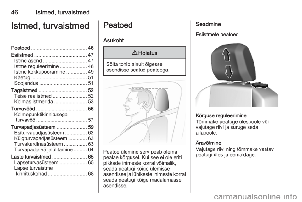 OPEL COMBO E 2019.75  Omaniku käsiraamat (in Estonian) 46Istmed, turvaistmedIstmed, turvaistmedPeatoed....................................... 46
Esiistmed ..................................... 47
Istme asend ............................... 47
Istme regule