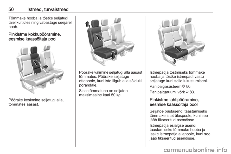 OPEL COMBO E 2019.75  Omaniku käsiraamat (in Estonian) 50Istmed, turvaistmedTõmmake hooba ja tõstke seljatugi
täielikult üles ning vabastage seejärel
hoob.
Pinkistme kokkupööramine,
eesmise kaassõitaja pool
Pöörake keskmine seljatugi alla,
tõmm