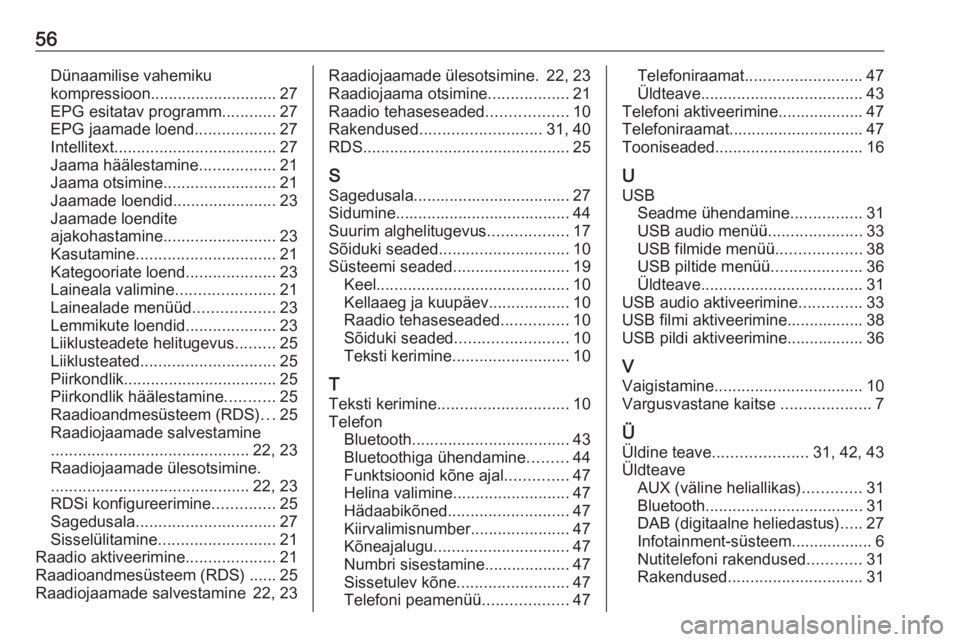 OPEL CORSA 2016 Infotainment-süsteemi juhend (in Estonian) 56Dünaamilise vahemikukompressioon ............................ 27
EPG esitatav programm ............27
EPG jaamade loend ..................27
Intellitext .................................... 27
Jaam OPEL CORSA 2016 Infotainment-süsteemi juhend (in Estonian) 56Dünaamilise vahemikukompressioon ............................ 27
EPG esitatav programm ............27
EPG jaamade loend ..................27
Intellitext .................................... 27
Jaam