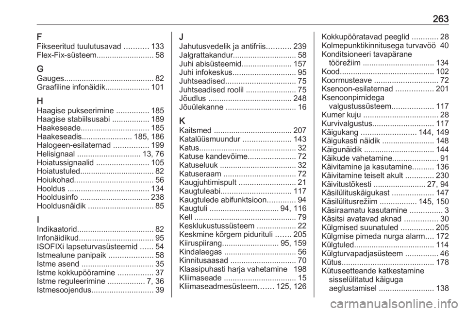 OPEL CORSA 2016  Omaniku käsiraamat (in Estonian) 263F
Fikseeritud tuulutusavad  ...........133
Flex-Fix-süsteem ..........................58
G Gauges ......................................... 82
Graafiline infonäidik ....................101
H Haag