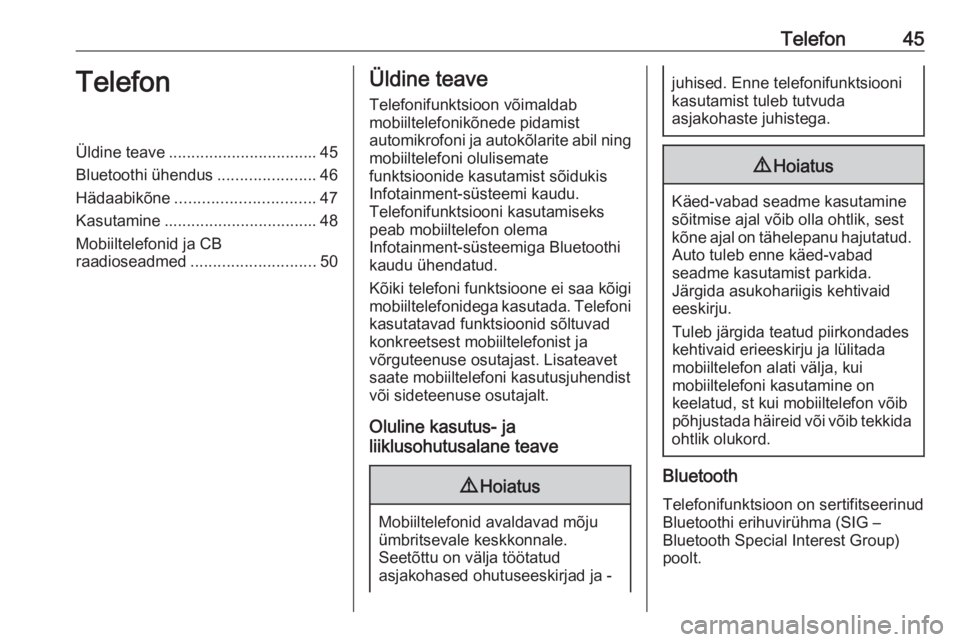 OPEL GRANDLAND X 2018.5  Infotainment-süsteemi juhend (in Estonian) Telefon45TelefonÜldine teave................................. 45
Bluetoothi ühendus ......................46
Hädaabikõne ............................... 47
Kasutamine .............................