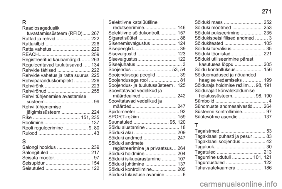 OPEL GRANDLAND X 2018.5  Omaniku käsiraamat (in Estonian) 271RRaadiosageduslik tuvastamissüsteem (RFID)...... 267
Rattad ja rehvid  ......................... 222
Rattakilbid  .................................. 226
Ratta vahetus  ............................